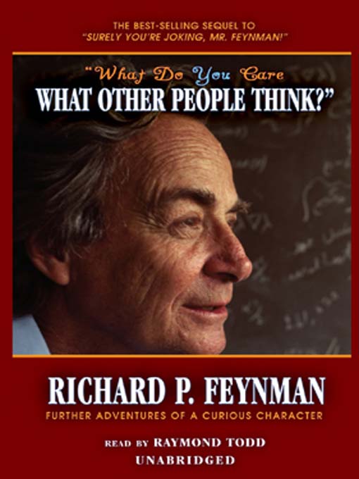 Title details for "What Do You Care What Other People Think?" by Richard P. Feynman - Wait list
